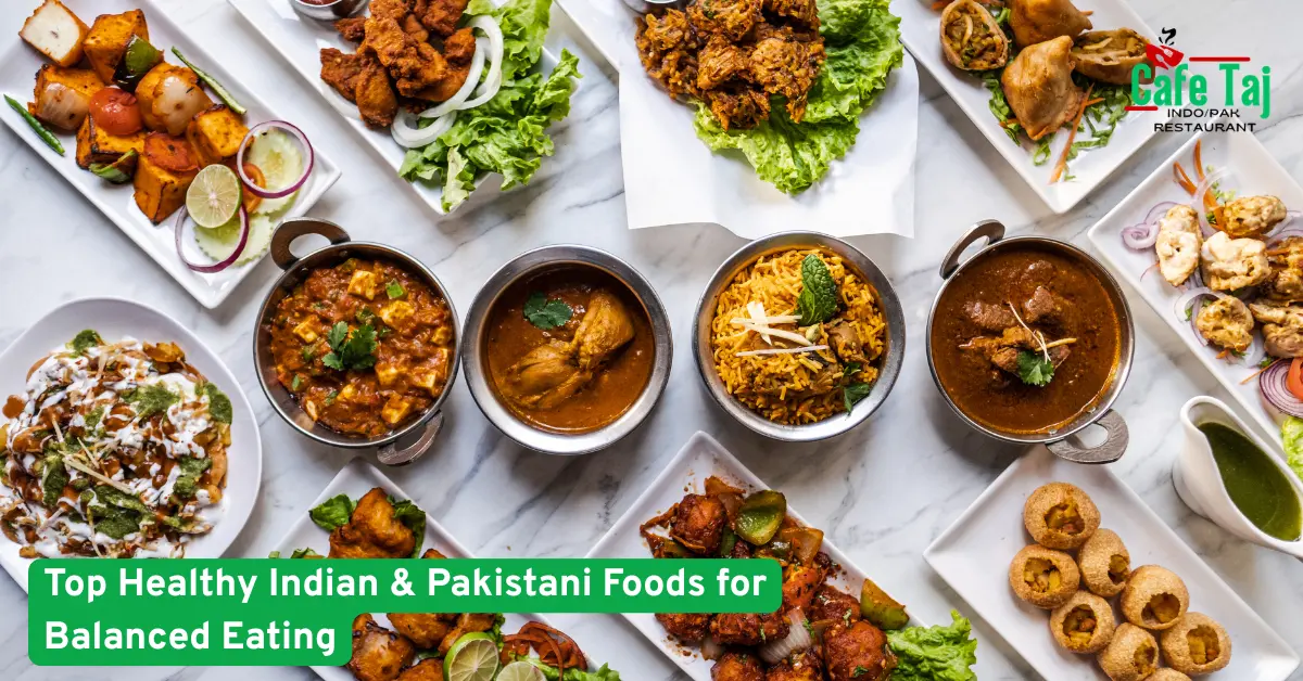 “Top Healthy Indian & Pakistani Foods for Balanced Eating”
